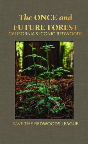 The Once and Future Forest: California's Iconic Redwoods limited edition book.