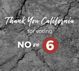 Thank you California for voting No on Prop 6!
