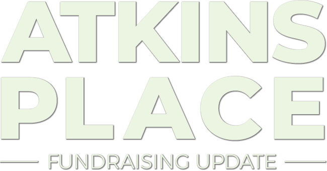 Atkins Place Fundraising Update