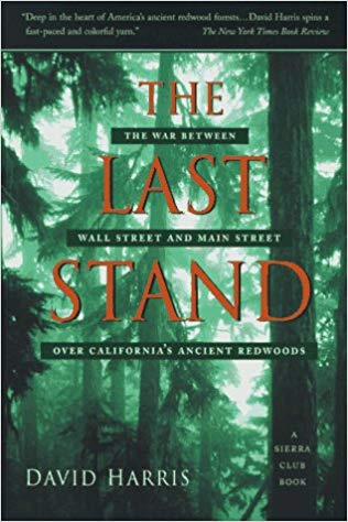 The Last Stand: The War Between Wall Street and Main Street over California’s Ancient Redwoods